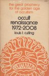 Culling, Louis T. - Occult renaissance 1972-2008. The great prophecy for the golden age of occultism