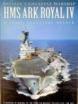 Johnstone-Bryden, R - Britain's Greatest Warship Hms Ark Royal IV