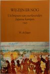 H. de Jager - Wij zijn er nog Uit brieven van overlevenden Japanse kampen 1945