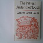 Evans, George Ewart - The Pattern Under the Plough Evans, George Ewart - The Pattern Under the Plough