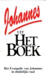 Johannes - Johannes uit Het Boek .. Het Evangelie van Joh. in duidelijke taal