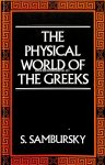 Sambursky, S. - The Physical World of the Greeks