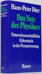 DÜRR, H.P - Das Netz des Physikers. Naturwissenschaftliche Erkenntnis in der Verantwortung.