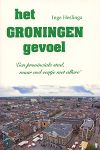 HESLINGA, INGE - Het Groningen gevoel. Een provinciale stad, maar wel eentje met allure.