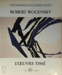 Robert Wogensky ,  Martine Mathias - Robert Wogensky, l'oeuvre tissé
