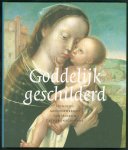 Defoer, H.L.M., Schooten, C.J.F. van, Museum Catharijneconvent, Utrecht - Goddelijk geschilderd