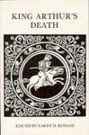 Benson, Larry - King Arthur's Death - The Middle English Stanzaic Morte Arthur and Alliterative Morte Arthure