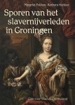 Margriet Fokken, Barbara Henkes - Sporen van het slavernijverleden in Groningen