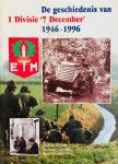 Elands, Martin.   Gils, Richard van.   Schoenmaker, Ben. - De geschiedenis van 1 Divisie "7 December" 1946-1996.