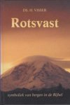 Visser; Ds. H. - Rotsvast;  Symboliek van bergen in de Bijbel -16 overdenkingen met gespreksvragen.