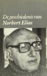 ELIAS, N. - De geschiedenis van Norbert Elias. A.J. Heerma van Voss en A. van Stolk in gesprek met Norbert Elias, gevolgd door Norbert Elias 'Notities bij mijn levensloop'. Met een voorwoord van A. de Swaan.