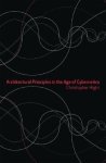 Christopher Hight - Architectural Principles In The Age Of Cybernetics