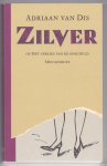 Dis, Adriaan van - Zilver. Of het verlies van de onschuld