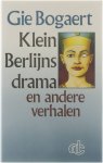 Gie Bogaert - Klein Berlijns Drama en andere verhalen