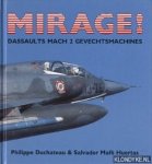 Duchateau, Philippe & Mafé Huertas, Salvador - Mirage! Dassaults Mach 2 Gevechtsmachines