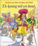 Dam, Arend van (e.a.) - Dam, Arend van (e.a.)-De koning wil een hond