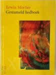 Erwin Mortier - Gestameld liedboek