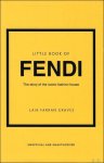 Laia Farran Graves - THE LITTLE BOOK OF FENDI : The Story of the Iconic Fashion House