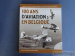 Daniel Brackx, Pierre Cryns, Yves Duwelz, Vincent Jacobs, Jean-Louis Roba, Peter Taghon, Frans Van Humbeek. - 100 ans d'aviation en Belgique.