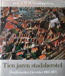 Goudappel, prof.ir. H.M. - Tien jaar stadsherstel. Bergkwartier Deventer 1967 - 1977 Goudappel, prof.ir. H.M. - Tien jaar stadsherstel. Bergkwartier Deventer 1967 - 1977