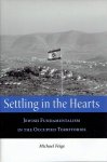 FEIGE, Michael - Settling in the Hearts - Jewish Fundamentalism in the Occupied Territories.