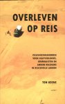 Ton Koene - Overleven op reis praktijkgids over veiligheid voor hulpverleners, journalisten, expats en andere reizigers in ontwikkelingslanden