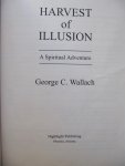 Wallach, George C. - Harvest of Illusion - a spiritual adventure.