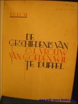 DOM, Evarist .; - DE GESCHIEDENIS VAN O.L. VROUW VAN GOEDEN WIL TE DUFFEL,