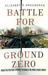 Elizabeth Greenspan - Battle for Ground Zero