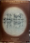 Ton Koot, Willem G. Hofker - Het Mysterie van Muiden Het Muiderslot
