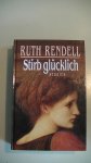 Rendell , Ruth - Stirb glücklich - Stories