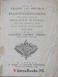 Streso, Zacharias Jacobus - Het Geloof van Abraham tot Rechtveerdigheyt, vertoont in eenen Heiligen Wandel tot een voorbeeld voor alle zyn kinderen. Kortelyk Opgestelt. WAARBIJ: Kerk-Teede over Hebreen XIII. 20, 21. Uitgesproken door Zacharias Jacobus Streso, Nu rustend ...