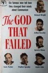 WRIGHT R., KOESTLER A., SILONE I., FISCHER L., SPENDER S., GIDE André - The God that failed. Six famous men tell how they changed their mind about Communism.