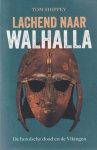 Shippey, T.A. - Lachend naar Walhalla. De heroïsche dood en de Vikingen