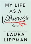 Laura Lippman - My Life as a Villainess - Essays Laura Lippman - My Life as a Villainess - Essays