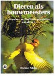 Allaby, Michael - Dieren als bouwmeesters en andere verbluffende prestaties van dieren