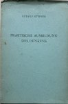 Steiner, Rudolf - PRAKTISCHE AUSBILDUNG DES DENKENS.  Nach einem Zweigvortrag, gehalten am 18. Januar 1909 in Karlsruhe.