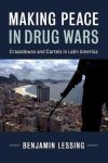 Benjamin Lessing - Cambridge Studies in Comparative Politics- Making Peace in Drug Wars