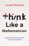 Junaid Mubeen - (1) Think Like A Mathematician