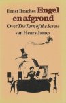 Braches, Ernst - Engel en afgrond. Over The turn of the screw van Henry James.
