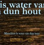 Marco Nijmeijer, Colagem, J. - Misschien is water van dun hout / druk 1