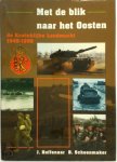 J. Hoffenaar 135070, B. Schoenmaker 97094 - Met de blik naar het Oosten de Koninklijke Landmacht 1945-1990