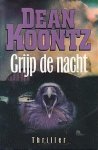 Koontz, Dean R. - Grijp de Nacht