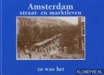 Regt-Admiraal, G.A.M. de - Amsterdam: Straat- en marktleven. Zo was het