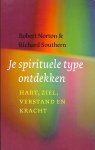Norton., Robert / Southern, Richard - Je spirituele type ontdekken. Hart, ziel, verstand en kracht Norton., Robert / Southern, Richard - Je spirituele type ontdekken. Hart, ziel, verstand en kracht