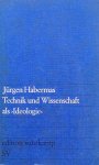 Habermas, Jurgen - Technik und Wissenschaft als Ideologie