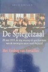 SINCLAIR David - De Spiegelzaal - 28 juni 1919, de dag waarop de geschiedenis van de twintigste eeuw werd bepaald - Het Verdrag van Versailles