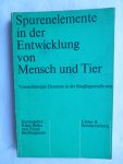 Bindlingmaier, Friedrich (hrsg Klaus Betke) - Spurenelemente in der Entwicklung von Tier und Mensch