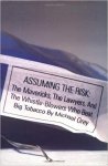 Orey, Michael - Assuming  the risk: The Mavericks, the Lawyers, and the Whistle-Blowers. Who Beat Big Tabacco