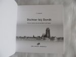 Dubbeld, C. - Dichter bij Dordt. Kennis maken met de Dordtse Leerregels.